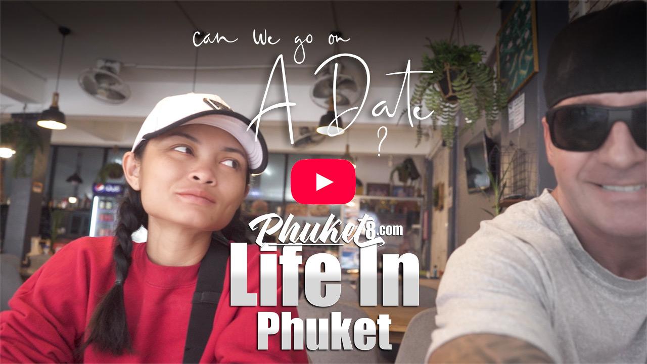 Can we go on a Date? | Life in Phuket | Phuket - Thailand 2022 4K